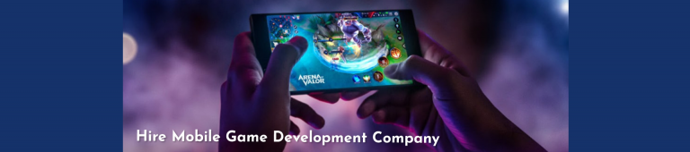 LOOK FOR THESE 7 THINGS WHEN YOU HIRE A MOBILE GAME DEVELOPMENT COMPANY