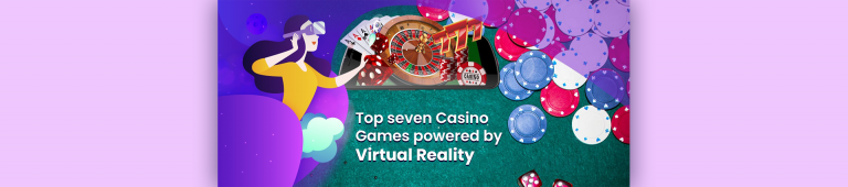 Top Seven Casino Games Powered by Virtual Reality