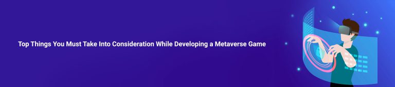 Important Things to Consider While Developing a Metaverse Game