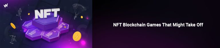 NFT Blockchain Games That Might Take Off