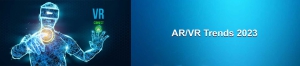 Top 8 AR/VR Trends to Keep an Eye On 2023