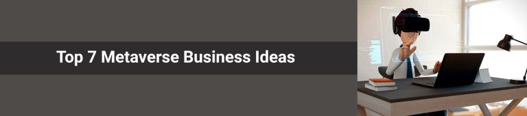 Top 7 Metaverse Business Ideas