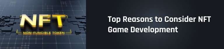 Top Reasons Game Developers should consider using NFTs